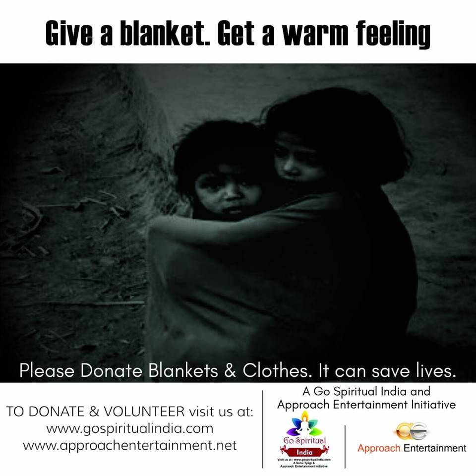 Go Spiritual India, Approach Entertainment appeals to all to donate and help donate blankets to the homeless!