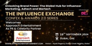 Approach Entertainment Announced as PR & Celebrity Partner for Influence Exchange Confex & Awards 2.0 Series Dubai 2024